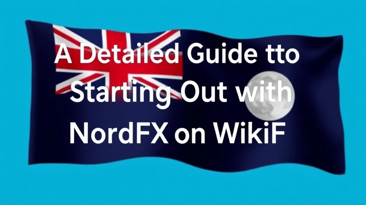A Detailed Guide to Starting Out with NordFX on WikiFX